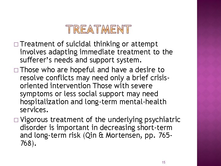 � Treatment of suicidal thinking or attempt involves adapting immediate treatment to the sufferer’s