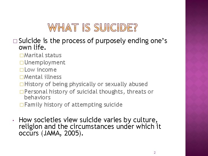 � Suicide is the process of purposely ending one’s own life. � Marital status