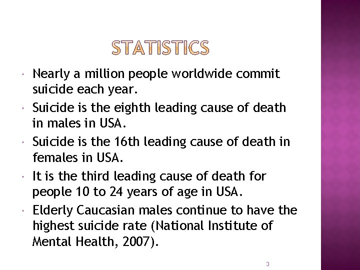  Nearly a million people worldwide commit suicide each year. Suicide is the eighth