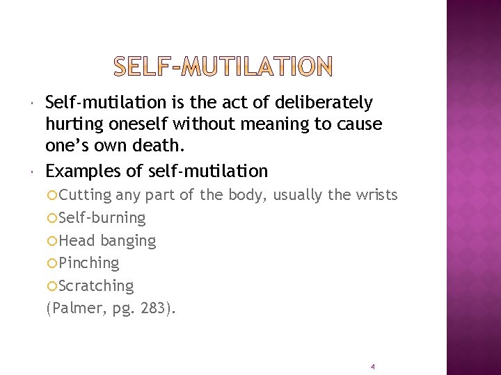  Self-mutilation is the act of deliberately hurting oneself without meaning to cause one’s