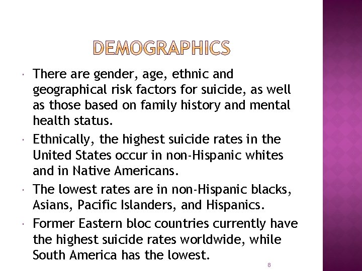  There are gender, age, ethnic and geographical risk factors for suicide, as well