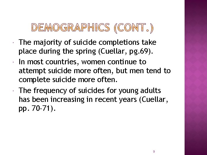  The majority of suicide completions take place during the spring (Cuellar, pg. 69).