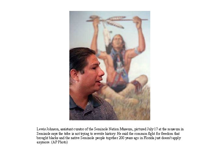 Lewis Johnson, assistant curator of the Seminole Nation Museum, pictured July 17 at the