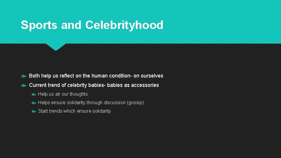 Sports and Celebrityhood Both help us reflect on the human condition- on ourselves Current