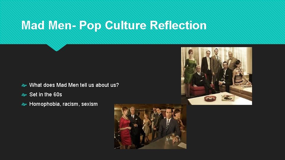 Mad Men- Pop Culture Reflection What does Mad Men tell us about us? Set