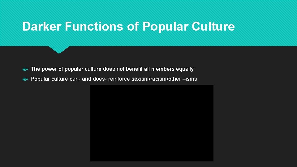 Darker Functions of Popular Culture The power of popular culture does not benefit all