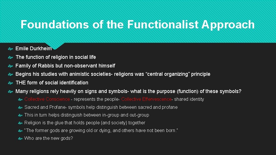 Foundations of the Functionalist Approach Emile Durkheim The function of religion in social life