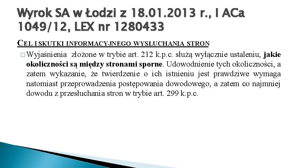 Wyrok SA w Łodzi z 18. 01. 2013 r. , I ACa 1049/12, LEX