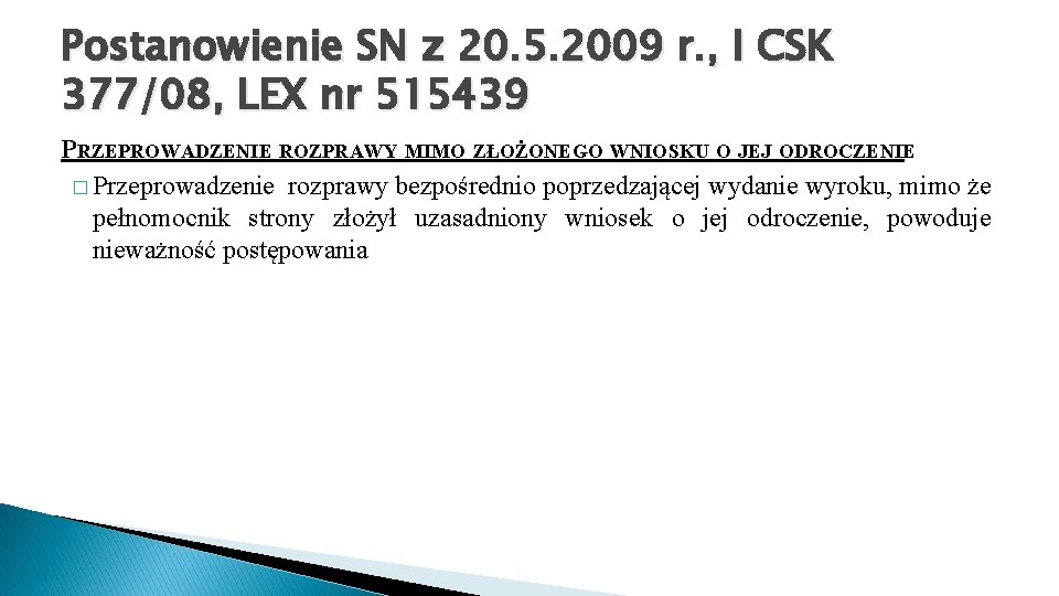 Postanowienie SN z 20. 5. 2009 r. , I CSK 377/08, LEX nr 515439