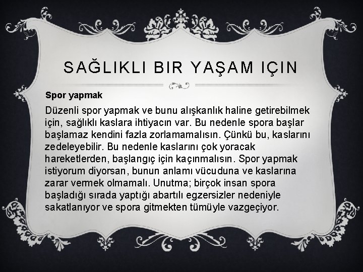 SAĞLIKLI BIR YAŞAM IÇIN Spor yapmak Düzenli spor yapmak ve bunu alışkanlık haline getirebilmek