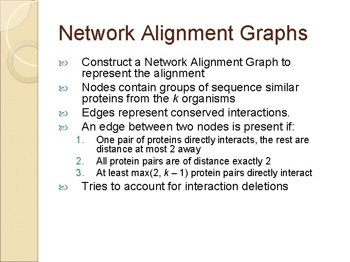 Network Alignment Graphs Construct a Network Alignment Graph to represent the alignment Nodes contain