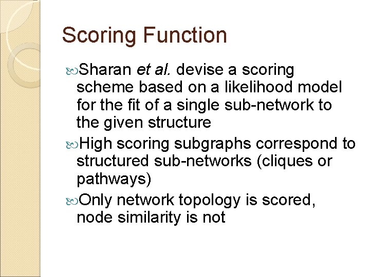 Scoring Function Sharan et al. devise a scoring scheme based on a likelihood model