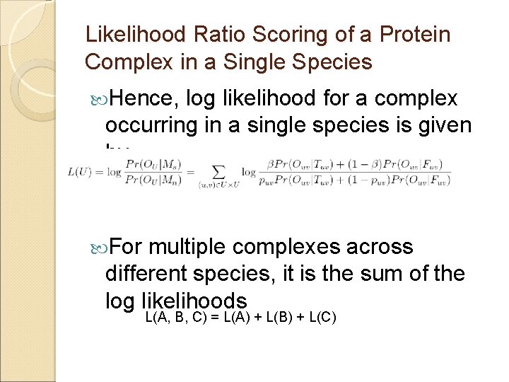 Likelihood Ratio Scoring of a Protein Complex in a Single Species Hence, log likelihood