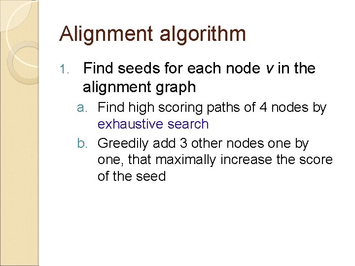 Alignment algorithm 1. Find seeds for each node v in the alignment graph a.