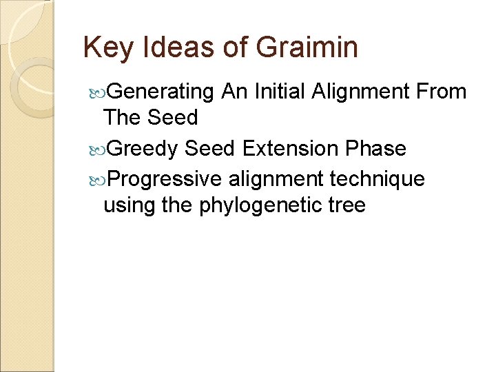 Key Ideas of Graimin Generating An Initial Alignment From The Seed Greedy Seed Extension