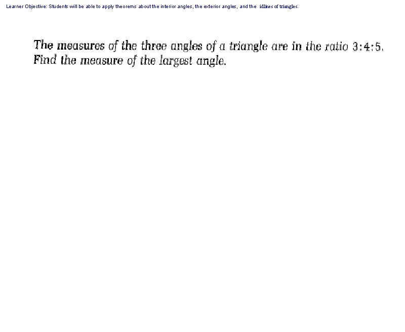Learner Objective: Students will be able to apply theorems about the interior angles, the