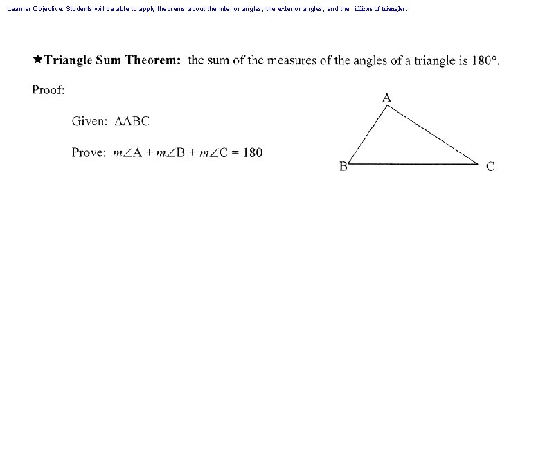 Learner Objective: Students will be able to apply theorems about the interior angles, the