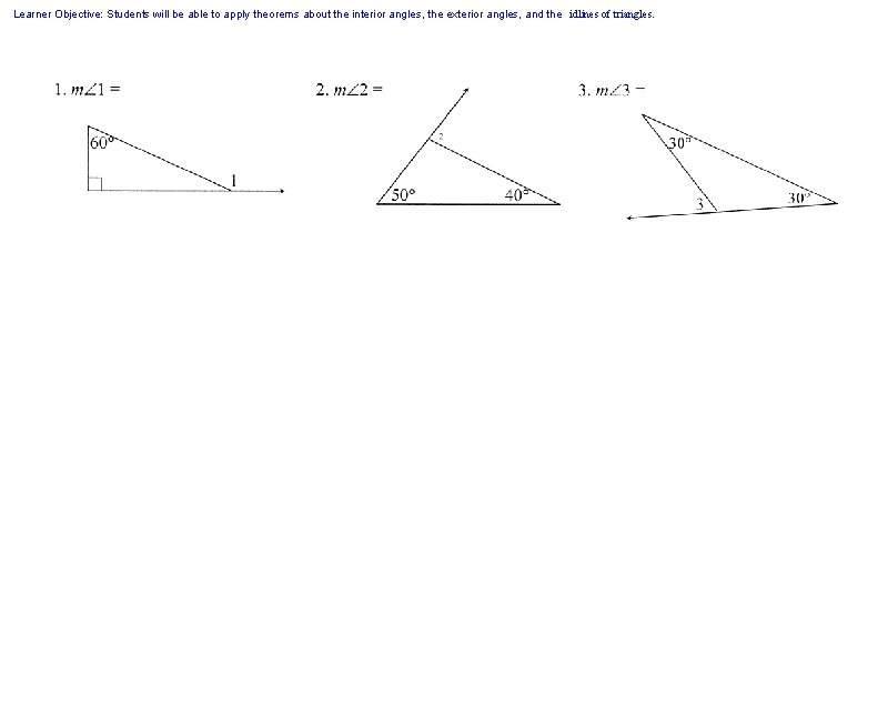 Learner Objective: Students will be able to apply theorems about the interior angles, the