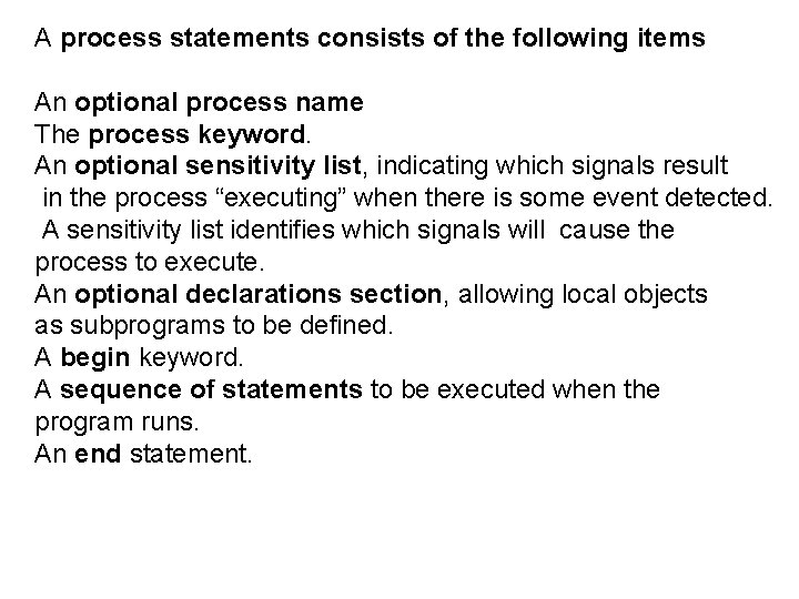 A process statements consists of the following items An optional process name The process