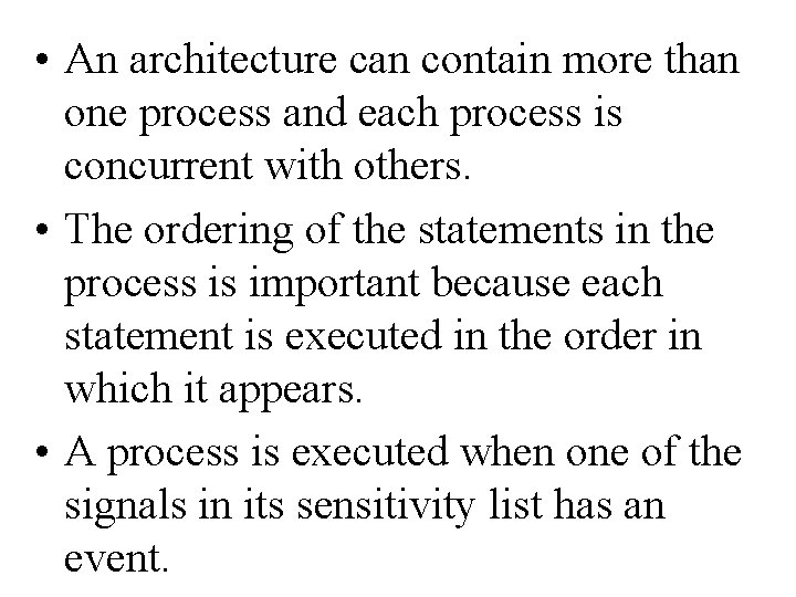  • An architecture can contain more than one process and each process is