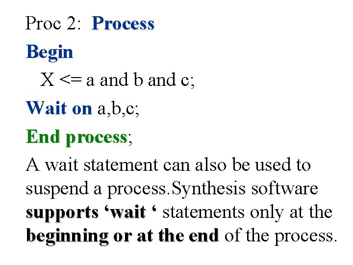 Proc 2: Process Begin X <= a and b and c; Wait on a,