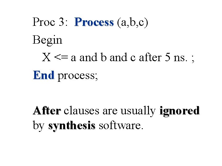 Proc 3: Process (a, b, c) Begin X <= a and b and c