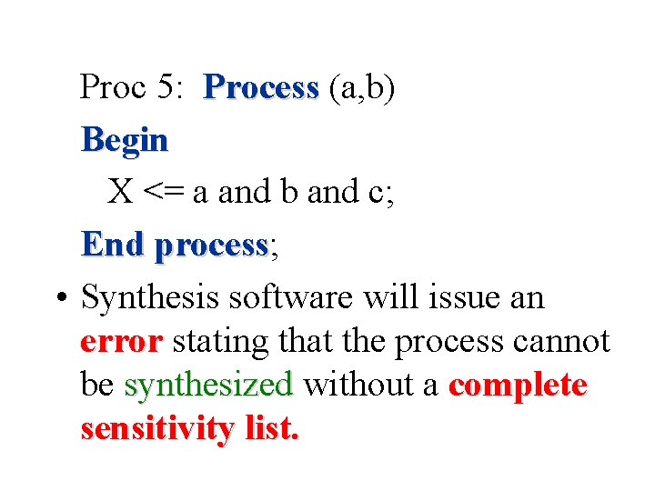 Proc 5: Process (a, b) Begin X <= a and b and c; End
