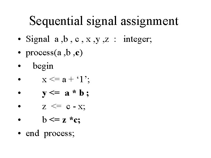 Sequential signal assignment • Signal a , b , c , x , y