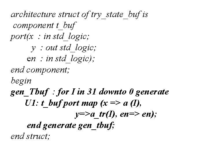 architecture struct of try_state_buf is component t_buf port(x : in std_logic; y : out