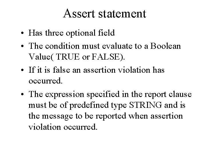 Assert statement • Has three optional field • The condition must evaluate to a