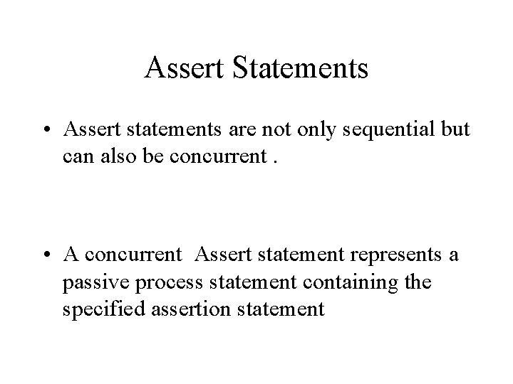 Assert Statements • Assert statements are not only sequential but can also be concurrent.