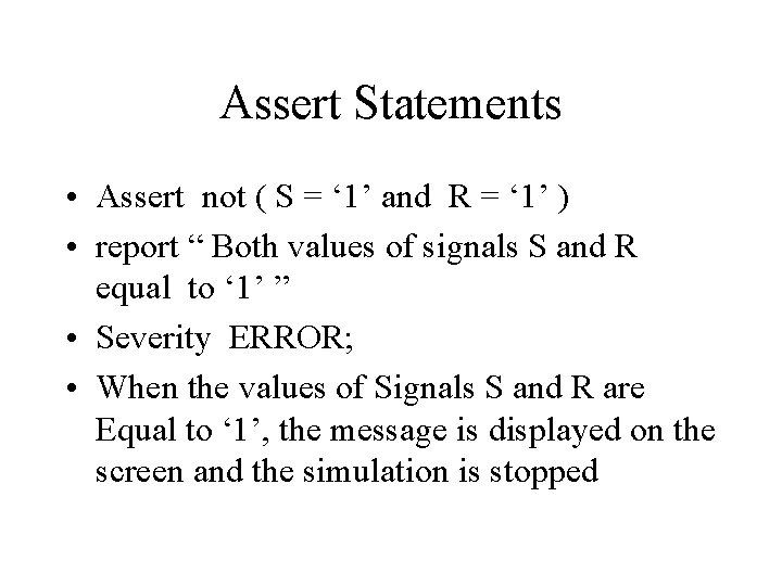 Assert Statements • Assert not ( S = ‘ 1’ and R = ‘