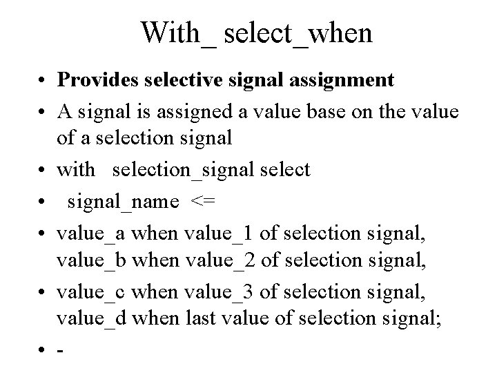 With_ select_when • Provides selective signal assignment • A signal is assigned a value