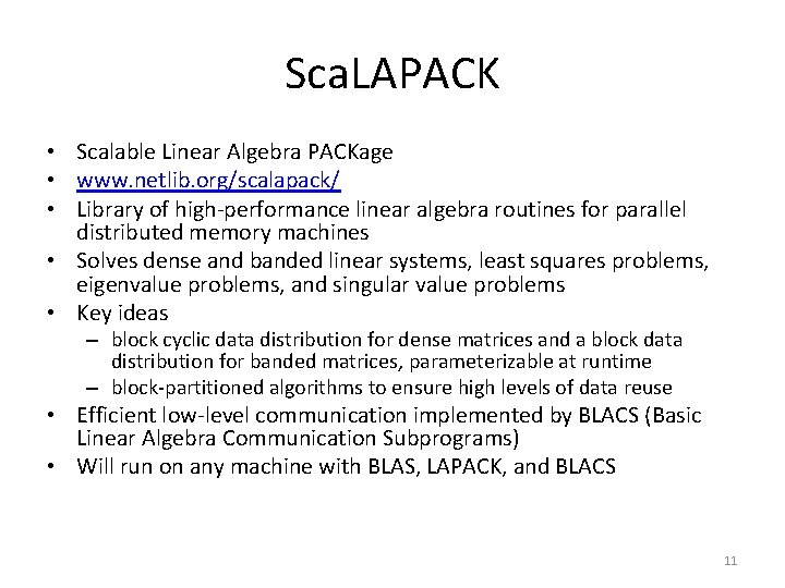 Sca. LAPACK • Scalable Linear Algebra PACKage • www. netlib. org/scalapack/ • Library of