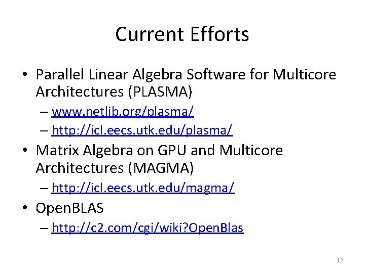 Current Efforts • Parallel Linear Algebra Software for Multicore Architectures (PLASMA) – www. netlib.
