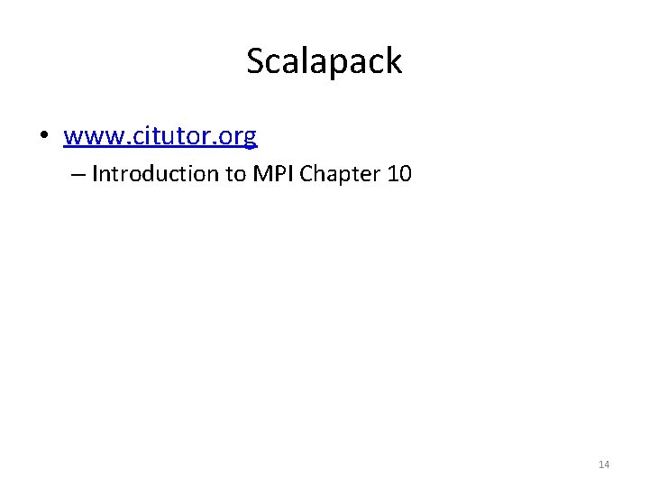 Scalapack • www. citutor. org – Introduction to MPI Chapter 10 14 