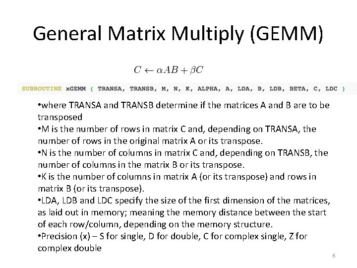 General Matrix Multiply (GEMM) • where TRANSA and TRANSB determine if the matrices A