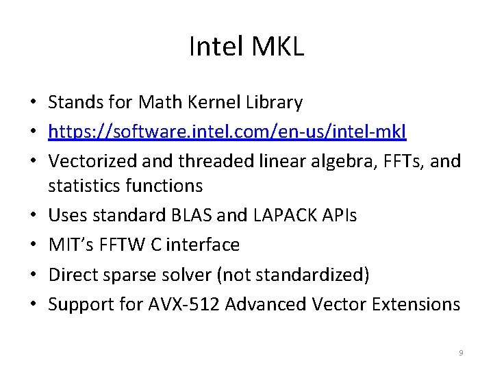 Intel MKL • Stands for Math Kernel Library • https: //software. intel. com/en-us/intel-mkl •
