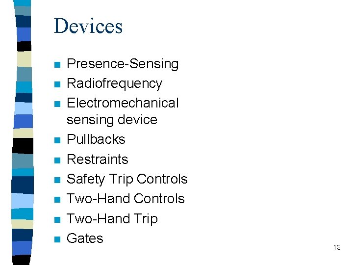 Devices n n n n n Presence-Sensing Radiofrequency Electromechanical sensing device Pullbacks Restraints Safety