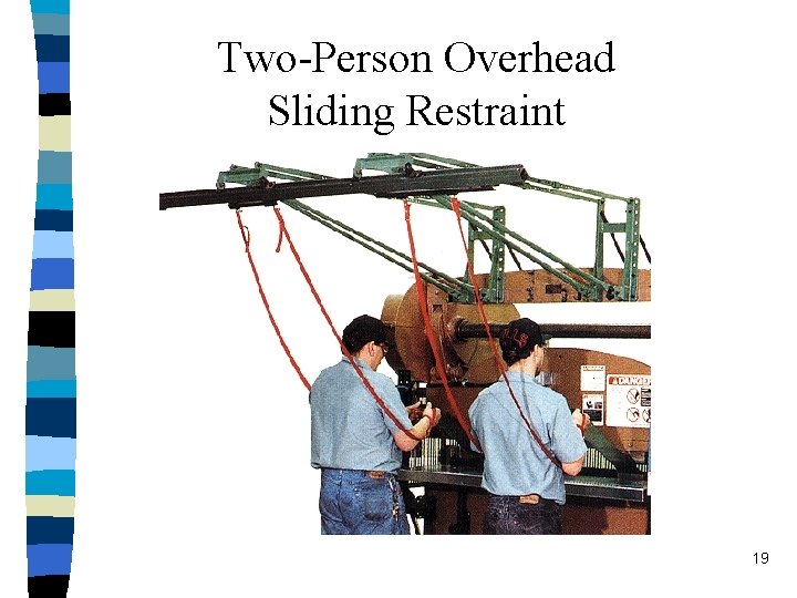Two-Person Overhead Sliding Restraint 19 