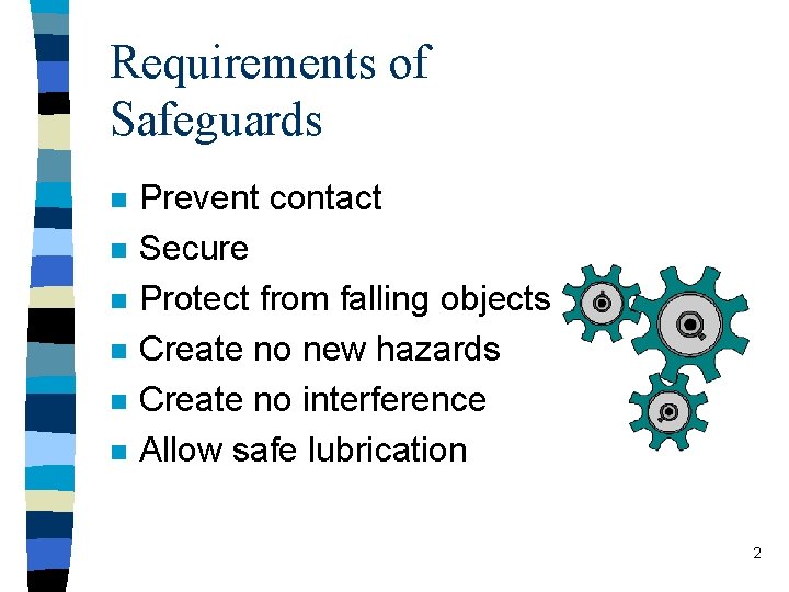 Requirements of Safeguards n n n Prevent contact Secure Protect from falling objects Create