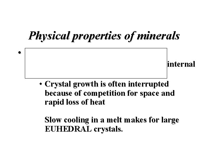 Physical properties of minerals • Crystal Form • External expression of the orderly internal