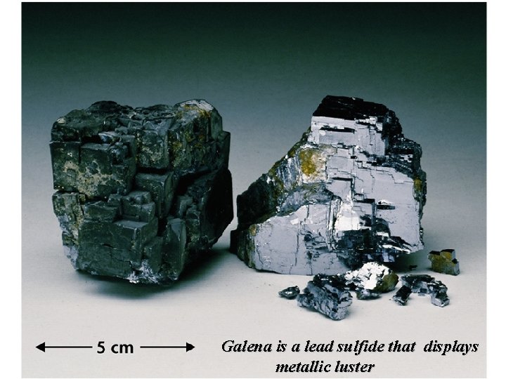 Galena is a lead sulfide that displays metallic luster 