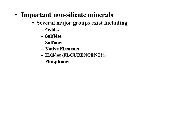  • Important non-silicate minerals • Several major groups exist including – – –