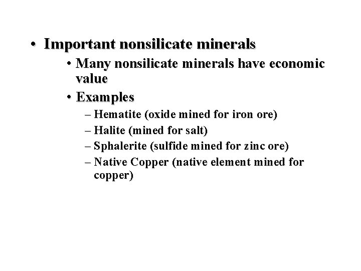 • Important nonsilicate minerals • Many nonsilicate minerals have economic value • Examples