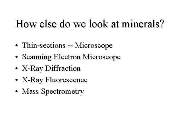 How else do we look at minerals? • • • Thin-sections -- Microscope Scanning