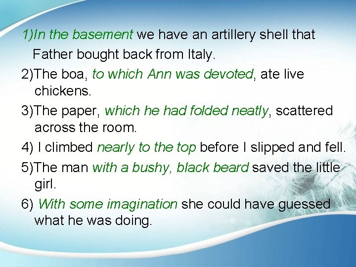 1)In the basement we have an artillery shell that Father bought back from Italy.