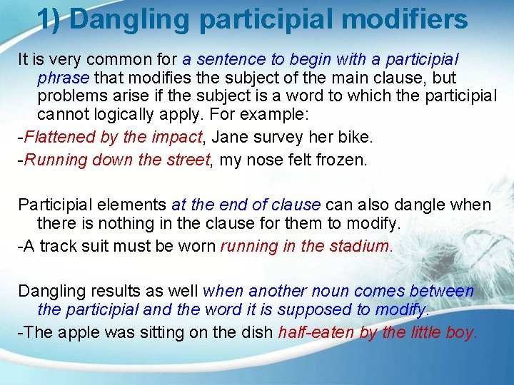 1) Dangling participial modifiers It is very common for a sentence to begin with