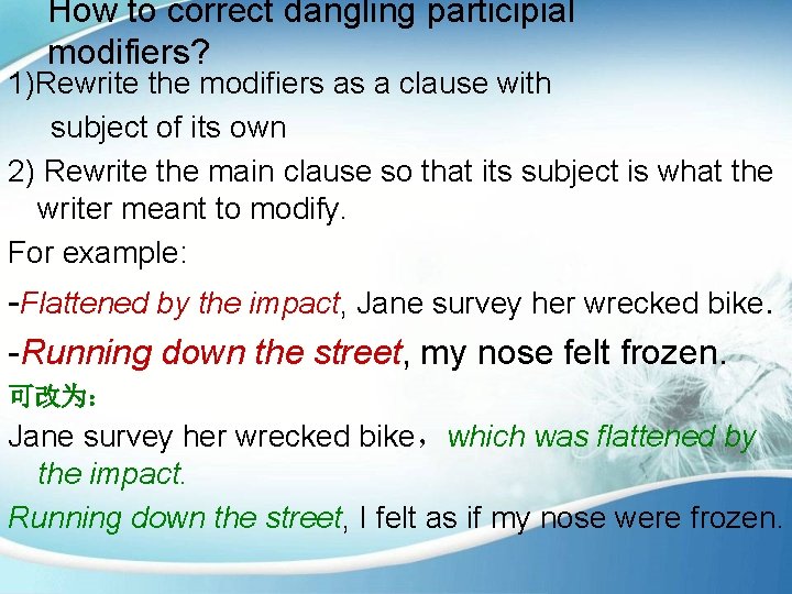 How to correct dangling participial modifiers? 1)Rewrite the modifiers as a clause with subject