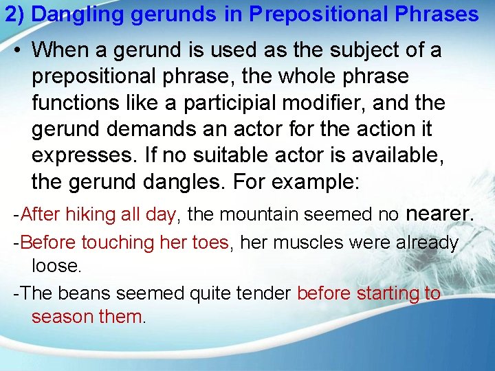 2) Dangling gerunds in Prepositional Phrases • When a gerund is used as the